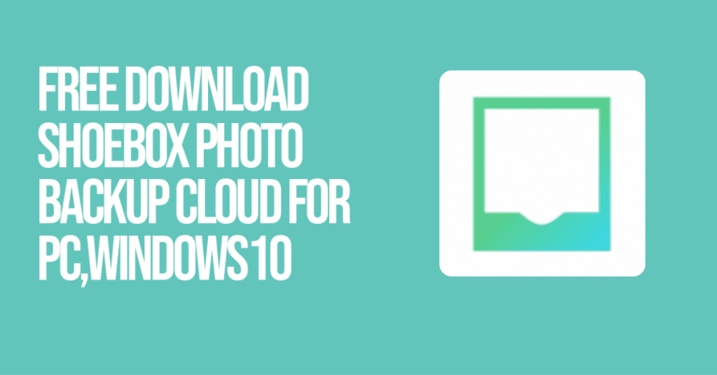 Shoebox Photo Backup Cloud for PC