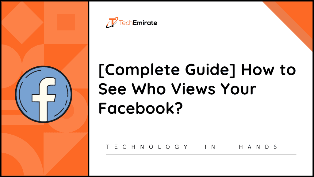 Techemirate - How to See Who Views Your Facebook