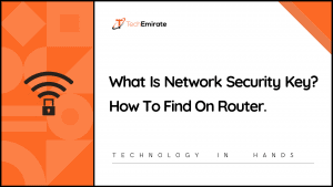 techemirate.com - Network Security Key