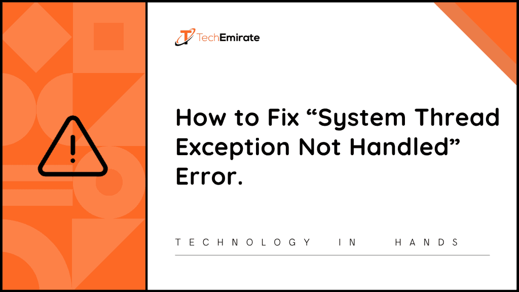 techemirate.com - System Thread Exception Not Handled