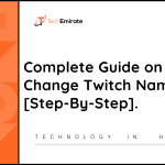 techemirate.com - How to Change Twitch Name