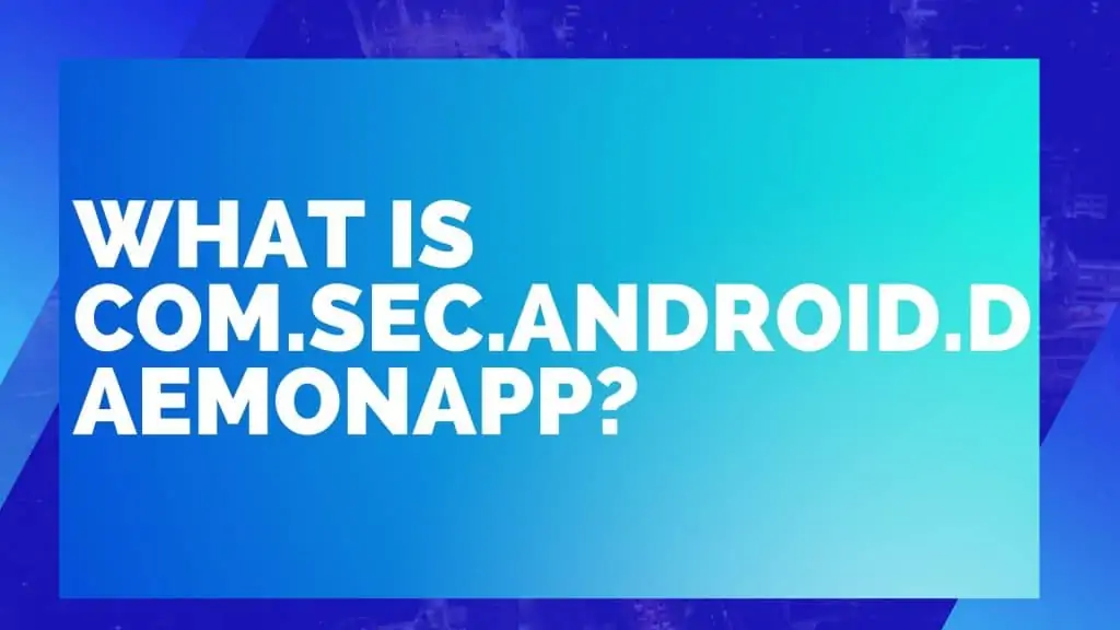 Techemirate - What is com.sec.android.daemonapp