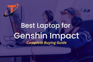 Best Laptop for Genshin Impact