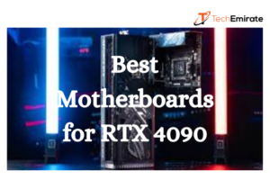 Best Motherboards for RTX 4090